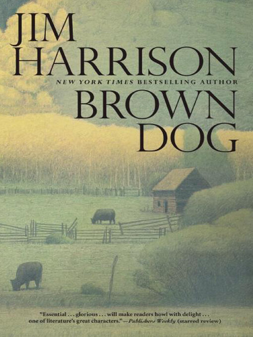 Title details for Brown Dog by Jim Harrison - Available
